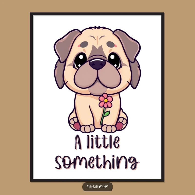 Funny Kawaii Mastiff Poster - Flower Offering Art, Tender & Humorous Funny Gift Decor