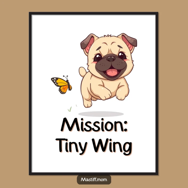 Funny Kawaii Mastiff Poster - Butterfly Chase Art, Whimsical & Humorous Funny Gift Decor