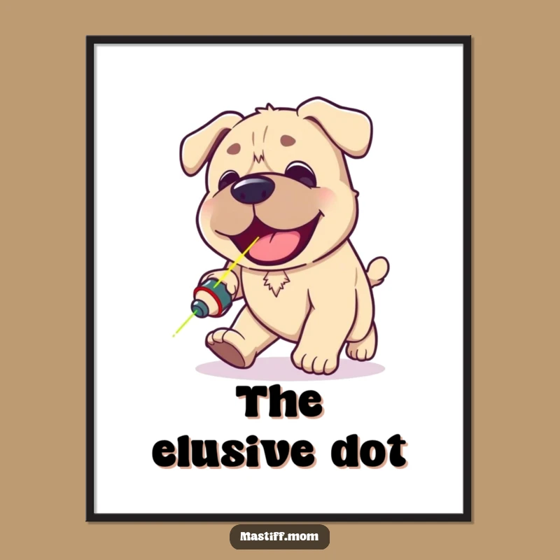 Funny Kawaii Mastiff Poster - Laser Chasing Dog Wall Art Gift