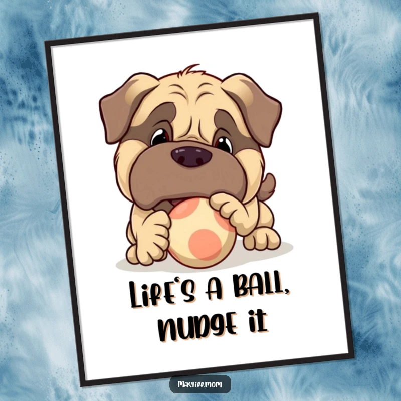Funny Free Printable Wall Art: A large Mastiff character playfully nudging a brightly colored bouncy ball with a happy expression.