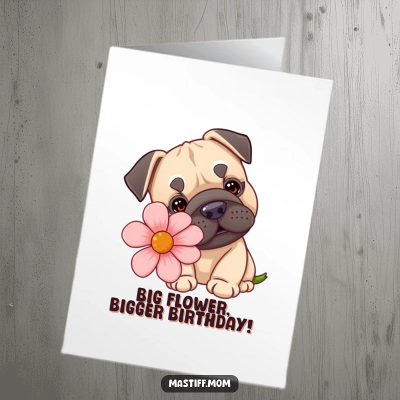 Funny Free Printable Birthday Card featuring a kawaii Mastiff with a big nose, sniffing a ridiculously oversized flower.