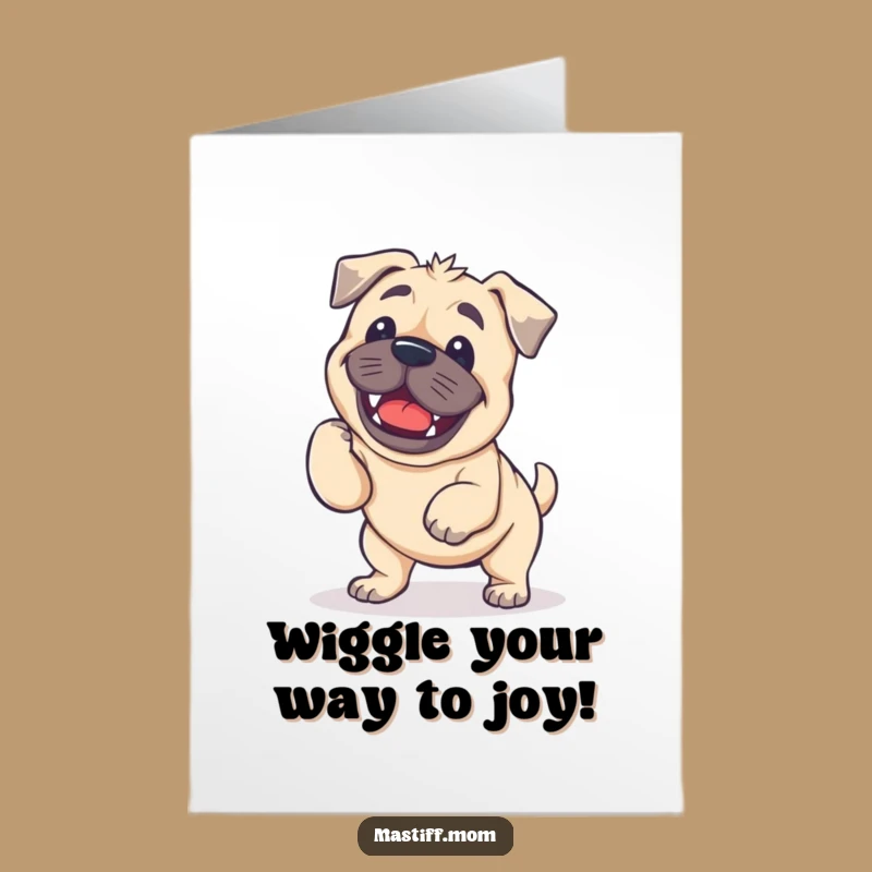 Free Printable Birthday Card: Funny Mastiff Wiggle Dog Downloadable Gift for Laughs