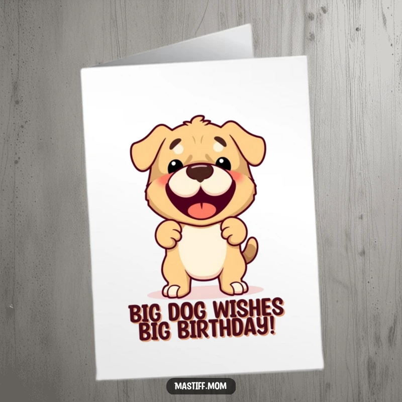 Funny Free Printable Mastiff Birthday Card: A cute Mastiff in a joyful, protective stance wishing you a happy birthday.