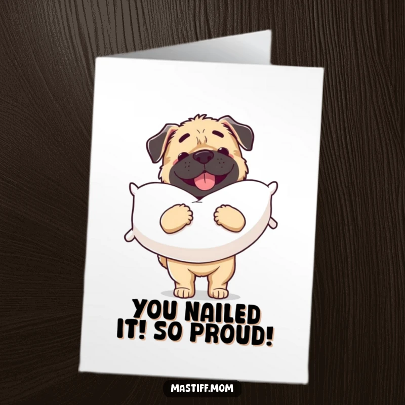 Funny free printable congrats card: A cheerful Mastiff proudly carries a large pillow, celebrating your amazing accomplishment.