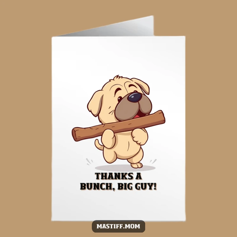 Free Printable Thank You Card: Funny Mastiff Fetching Giant Stick!