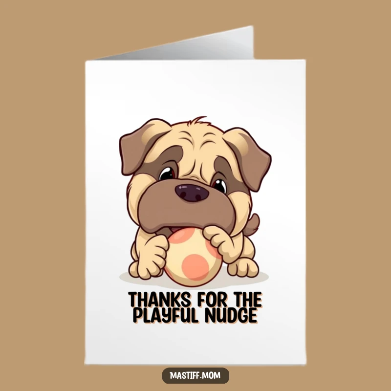 Free Printable Thank You Card: Mastiff Nudging Ball with Gratitude